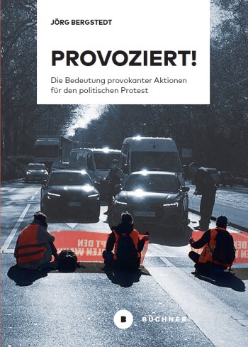 PROVOZIERT! Provokante Aktionen und ihre Bedeutung für den politischen Protest